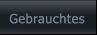 Gebrauchtes Gebrauchtes